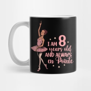 I am 8 years old and always en pointe - Ballerina Mug